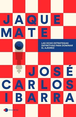 JAQUE MATE: LAS OCHO ESTRATEGIAS DEFINITIVAS PARA DOMINAR EL AJEDREZ | 9791387869182 | IBARRA JEREZ, JOSE CARLOS | Galatea Llibres | Llibreria online de Reus, Tarragona | Comprar llibres en català i castellà online