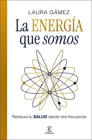 LA ENERGÍA QUE SOMOS | 9788467083132 | GÁMEZ, LAURA | Galatea Llibres | Librería online de Reus, Tarragona | Comprar libros en catalán y castellano online