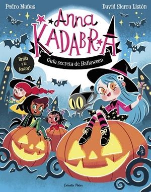 ANNA KADABRA. GUIA SECRETA DE HALLOWEEN | 9791387783884 | MAÑAS, PEDRO/SIERRA LISTÓN, DAVID | Galatea Llibres | Librería online de Reus, Tarragona | Comprar libros en catalán y castellano online