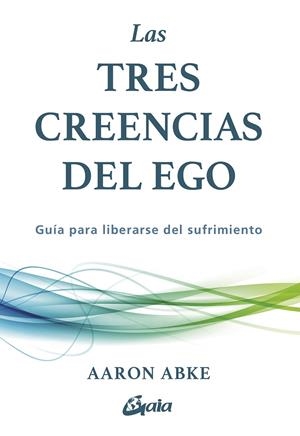 LAS TRES CREENCIAS DEL EGO | 9788411082440 | ABKE, AARON | Galatea Llibres | Librería online de Reus, Tarragona | Comprar libros en catalán y castellano online