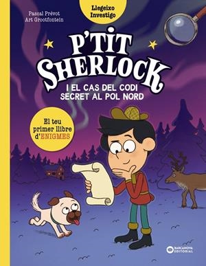 P'TIT SHERLOCK I EL CAS DEL CODI SECRET AL POL NORD | 9788448967758 | PRÉVOT, PASCAL | Galatea Llibres | Llibreria online de Reus, Tarragona | Comprar llibres en català i castellà online
