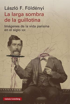 LA LARGA SOMBRA DE LA GUILLOTINA | 9791388019944 | FÖLDÉNYI, LÁSZLÓ F. | Galatea Llibres | Librería online de Reus, Tarragona | Comprar libros en catalán y castellano online