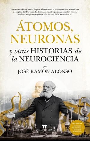 ÁTOMOS, NEURONAS Y OTRAS HISTORIAS DE LA NEUROCIENCIA | 9791387941192 | ALONSO, JOSÉ RAMÓN | Galatea Llibres | Librería online de Reus, Tarragona | Comprar libros en catalán y castellano online