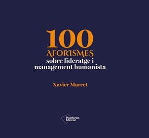 100 AFORISMES SOBRE LIDERATGE I MANAGEMENT HUMANISTA | 9791388406232 | MARCET, XAVIER | Galatea Llibres | Llibreria online de Reus, Tarragona | Comprar llibres en català i castellà online
