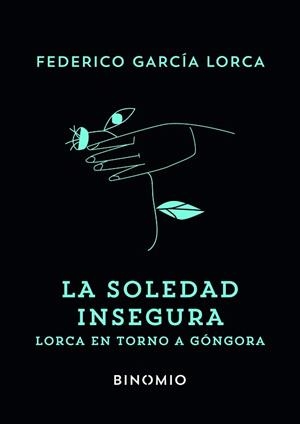 LA SOLEDAD INSEGURA | 9791399016178 | GARCÍA LORCA, FEDERICO | Galatea Llibres | Llibreria online de Reus, Tarragona | Comprar llibres en català i castellà online