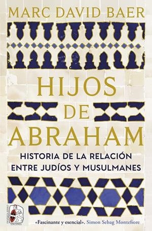 HIJOS DE ABRAHAM. HISTORIA DE LA RELACIÓN ENTRE JUDÍOS Y MUSULMANES | 9791399153781 | BAER, MARC DAVID | Galatea Llibres | Llibreria online de Reus, Tarragona | Comprar llibres en català i castellà online