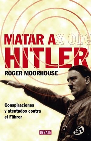 MATAR A HITLER | 9788483067543 | MOORHOUSE, ROGER | Galatea Llibres | Llibreria online de Reus, Tarragona | Comprar llibres en català i castellà online