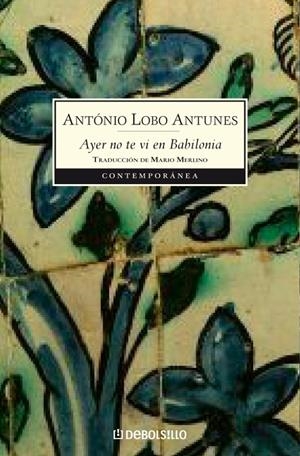 AYER NO TE VI EN BABILONIA | 9788483466896 | LOBO ANTUNES, ANTONIO | Galatea Llibres | Llibreria online de Reus, Tarragona | Comprar llibres en català i castellà online