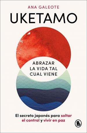 UKETAMO. ABRAZAR LA VIDA TAL CUAL VIENE | 9788402431486 | GALEOTE FRONTELO, ANA | Galatea Llibres | Llibreria online de Reus, Tarragona | Comprar llibres en català i castellà online