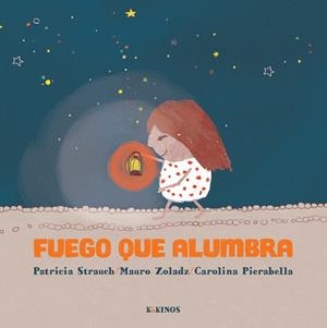 FUEGO QUE ALUMBRA | 9791387686567 | STRAUCH, PATRICIA/ZOLADZ, MAURO | Galatea Llibres | Llibreria online de Reus, Tarragona | Comprar llibres en català i castellà online
