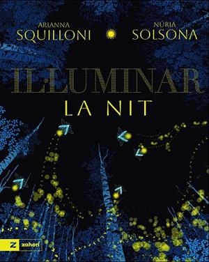 IL·LUMINAR LA NIT | 9791388269172 | SQUILLONI, ARIANNA/SOLSONA, NURIA | Galatea Llibres | Llibreria online de Reus, Tarragona | Comprar llibres en català i castellà online
