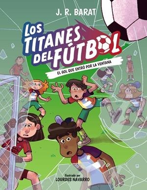 LOS TITANES DEL FÚTBOL, 6. EL GOL QUE ENTRÓ POR LA VENTANA | 9788414360293 | BARAT, J. R. | Galatea Llibres | Llibreria online de Reus, Tarragona | Comprar llibres en català i castellà online