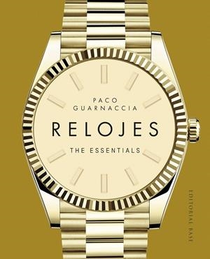 RELOJES. THE ESSENTIALS | 9788410043961 | GUARNACCIA, PACO | Galatea Llibres | Llibreria online de Reus, Tarragona | Comprar llibres en català i castellà online