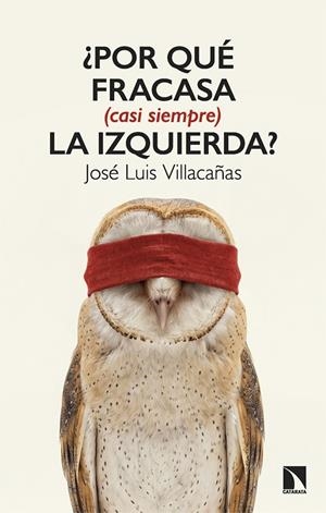POR QUÉ FRACASA (CASI SIEMPRE) LA IZQUIERDA? | 9788410676534 | VILLACAÑAS, JOSÉ LUIS | Galatea Llibres | Llibreria online de Reus, Tarragona | Comprar llibres en català i castellà online