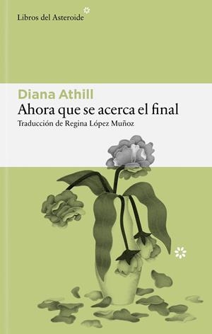 AHORA QUE SE ACERCA EL FINAL | 9791388056208 | ATHILL, DIANA | Galatea Llibres | Librería online de Reus, Tarragona | Comprar libros en catalán y castellano online