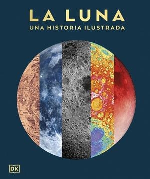LA LUNA: UNA HISTORIA ILUSTRADA (LA GUÍA VISUAL DEFINITIVA) | 9780241837597 | Galatea Llibres | Llibreria online de Reus, Tarragona | Comprar llibres en català i castellà online