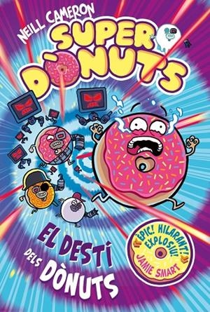 SUPERDÒNUTS 3 - EL DESTÍ DELS DÒNUTS | 9788448875299 | CAMERON, NEILL | Galatea Llibres | Llibreria online de Reus, Tarragona | Comprar llibres en català i castellà online