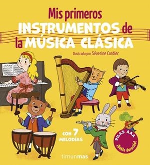 MIS PRIMEROS INSTRUMENTOS DE LA MÚSICA CLÁSICA. CON 7 MELODÍAS | 9788408320494 | CORDIER, SÉVERINE | Galatea Llibres | Llibreria online de Reus, Tarragona | Comprar llibres en català i castellà online