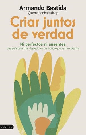CRIAR JUNTOS DE VERDAD | 9788423370658 | BASTIDA, ARMANDO | Galatea Llibres | Llibreria online de Reus, Tarragona | Comprar llibres en català i castellà online