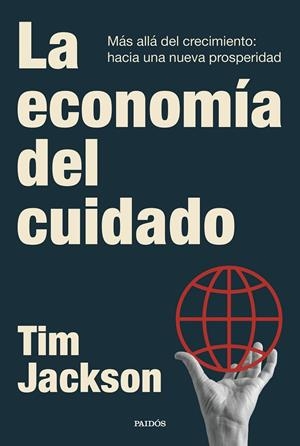 LA ECONOMÍA DEL CUIDADO | 9788449345937 | JACKSON, TIM | Galatea Llibres | Llibreria online de Reus, Tarragona | Comprar llibres en català i castellà online