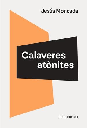 CALAVERES ATÒNITES | 9788473295208 | MONCADA, JESÚS | Galatea Llibres | Llibreria online de Reus, Tarragona | Comprar llibres en català i castellà online