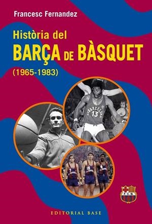 HISTÒRIA DEL BARÇA DE BÀSQUET (1965-1983) | 9791387728670 | FERNANDEZ LUGO, FRANCESC | Galatea Llibres | Llibreria online de Reus, Tarragona | Comprar llibres en català i castellà online
