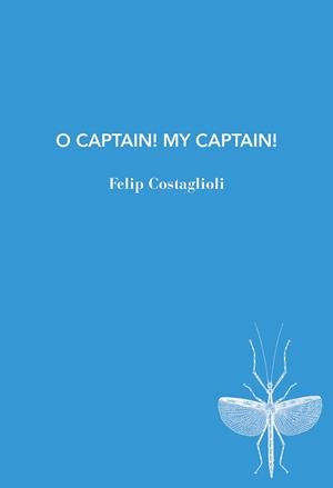 O CAPTAIN! MY CAPTAIN! | 9791399207187 | COSTAGLIOLI, FELIP | Galatea Llibres | Llibreria online de Reus, Tarragona | Comprar llibres en català i castellà online
