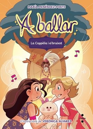 A BALLAR 6. LA COPPÈLIA I EL BRUIXOT | 9788466160650 | MENÉNDEZ-PONTE, MARÍA | Galatea Llibres | Llibreria online de Reus, Tarragona | Comprar llibres en català i castellà online