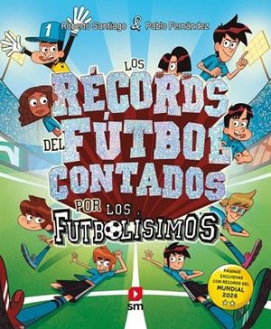LOS RÉCORDS DEL FÚTBOL CONTADOS POR LOS FUTBOLÍSIMOS | 9788410558762 | SANTIAGO, ROBERTO/FERNÁNDEZ VÁZQUEZ, PABLO | Galatea Llibres | Llibreria online de Reus, Tarragona | Comprar llibres en català i castellà online