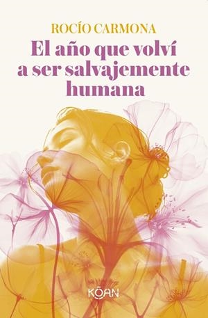 EL AÑO QUE VOLVÍ A SER SALVAJEMENTE HUMANA | 9788410358546 | CARMONA, ROCÍO | Galatea Llibres | Llibreria online de Reus, Tarragona | Comprar llibres en català i castellà online