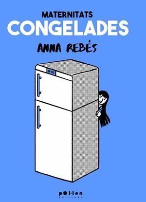 MATERNITATS CONGELADES | 9788410255630 | REBÉS RODRÍGUEZ, ANNA | Galatea Llibres | Llibreria online de Reus, Tarragona | Comprar llibres en català i castellà online