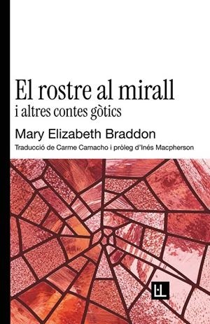 EL ROSTRE AL MIRALL I ALTRES CONTES GÒTICS | 9791399244618 | BRADDON, MARY ELIZABETH | Galatea Llibres | Llibreria online de Reus, Tarragona | Comprar llibres en català i castellà online
