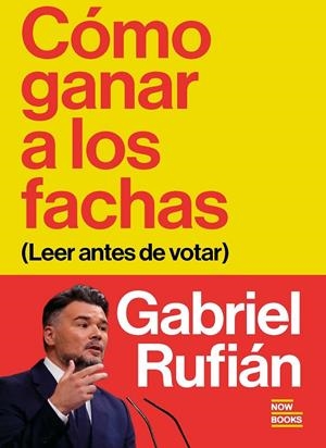 CÓMO GANAR A LOS FACHAS | 9791388153068 | RUFIÁN, GABRIEL | Galatea Llibres | Librería online de Reus, Tarragona | Comprar libros en catalán y castellano online
