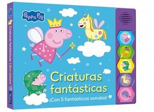 PEPPA PIG. LIBRO CON SONIDOS - PEPPA PIG. CRIATURAS FANTÁSTICAS | 9788448874490 | HASBRO | Galatea Llibres | Llibreria online de Reus, Tarragona | Comprar llibres en català i castellà online