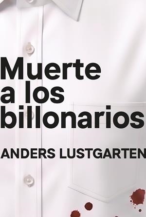 MUERTE A LOS BILLONARIOS | 9791399138542 | LUSTGARTEN, ANDERS | Galatea Llibres | Llibreria online de Reus, Tarragona | Comprar llibres en català i castellà online