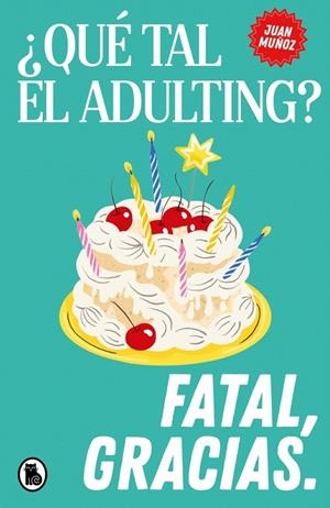 ¿QUÉ TAL EL ADULTING? FATAL, GRACIAS | 9788402431905 | MUÑOZ (@PSICOLOGERIA), JUAN | Galatea Llibres | Llibreria online de Reus, Tarragona | Comprar llibres en català i castellà online