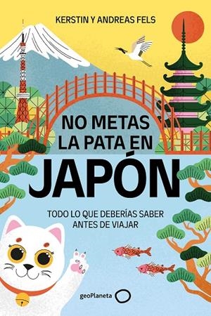 NO METAS LA PATA EN JAPÓN | 9788408327196 | FELS, ANDREAS/FELS, KERSTIN | Galatea Llibres | Librería online de Reus, Tarragona | Comprar libros en catalán y castellano online