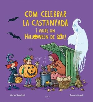 COM CELEBRAR LA CASTANYADA I VIURE UN HALLOWEEN DE POR! | 9788447957385 | VENDRELL CORRONS, ÒSCAR | Galatea Llibres | Librería online de Reus, Tarragona | Comprar libros en catalán y castellano online