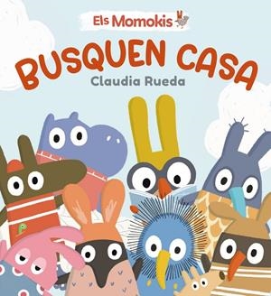 ELS MOMOKIS BUSQUEN CASA | 9788413495316 | RUEDA, CLAUDIA | Galatea Llibres | Librería online de Reus, Tarragona | Comprar libros en catalán y castellano online