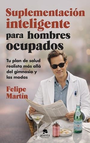 SUPLEMENTACIÓN INTELIGENTE PARA HOMBRES OCUPADOS | 9788413445489 | MARTÍN NÚÑEZ, FELIPE | Galatea Llibres | Llibreria online de Reus, Tarragona | Comprar llibres en català i castellà online
