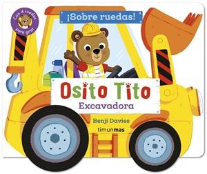OSITO TITO. ¡SOBRE RUEDAS! EXCAVADORA | 9788408316404 | DAVIES, BENJI | Galatea Llibres | Librería online de Reus, Tarragona | Comprar libros en catalán y castellano online