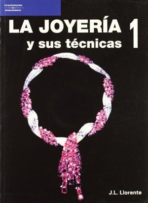 LA JOYERÍA Y SUS TÉCNICAS. TOMO 1 | 9788428317085 | LLORENTE ANGULO, JOSÉ LUIS | Galatea Llibres | Librería online de Reus, Tarragona | Comprar libros en catalán y castellano online