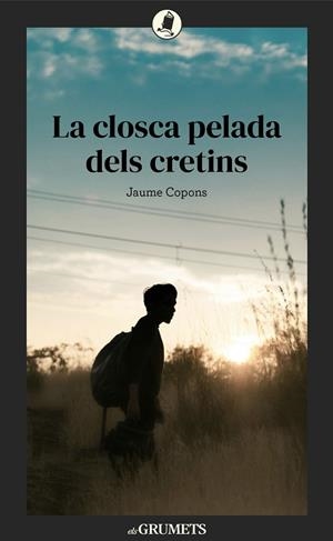 LA CLOSCA PELADA DELS CRETINS | 9788424679002 | COPONS RAMON, JAUME | Galatea Llibres | Llibreria online de Reus, Tarragona | Comprar llibres en català i castellà online