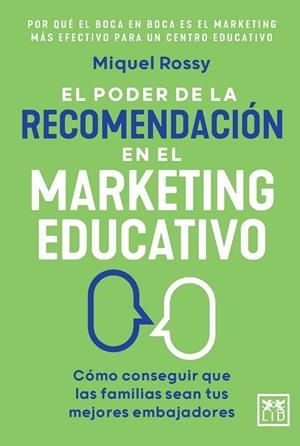 EL PODER DE LA RECOMENDACIÓN EN EL MARKETING EDUCATIVO | 9791388130304 | ROSSY, MIQUEL | Galatea Llibres | Llibreria online de Reus, Tarragona | Comprar llibres en català i castellà online