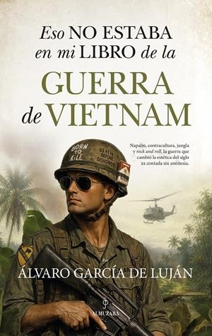 ESO NO ESTABA EN MI LIBRO DE LA GUERRA DE VIETNAM | 9791370205010 | GARCÍA DE LUJÁN, ALVARO | Galatea Llibres | Llibreria online de Reus, Tarragona | Comprar llibres en català i castellà online