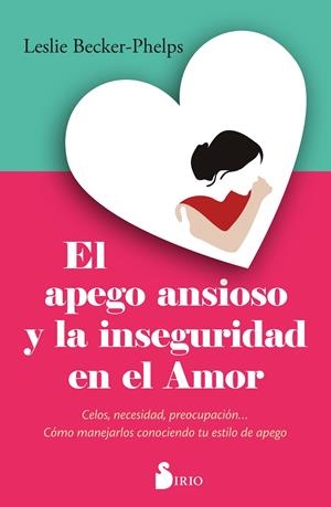 EL APEGO ANSIOSO Y LA INSEGURIDAD EN EL AMOR | 9788410335387 | BECKER-PHELPS, LESLIE | Galatea Llibres | Llibreria online de Reus, Tarragona | Comprar llibres en català i castellà online
