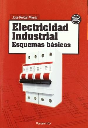 ELECTRICIDAD INDUSTRIAL. ESQUEMAS BÁSICOS | 9788428311656 | ROLDÁN VILORIA, JOSÉ | Galatea Llibres | Llibreria online de Reus, Tarragona | Comprar llibres en català i castellà online